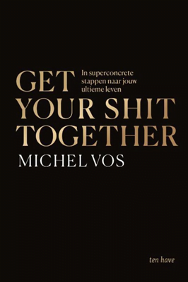 Get Your Shit Together van Michel Vos